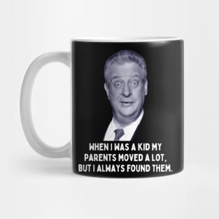 Rodney Dangerfield Quote - When I Was A Kid... Mug